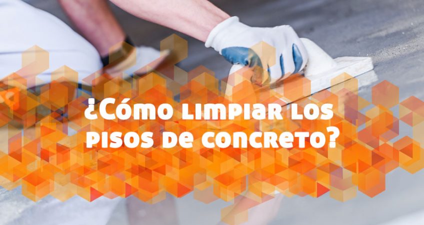 ¿Cómo limpiar los pisos de concreto?