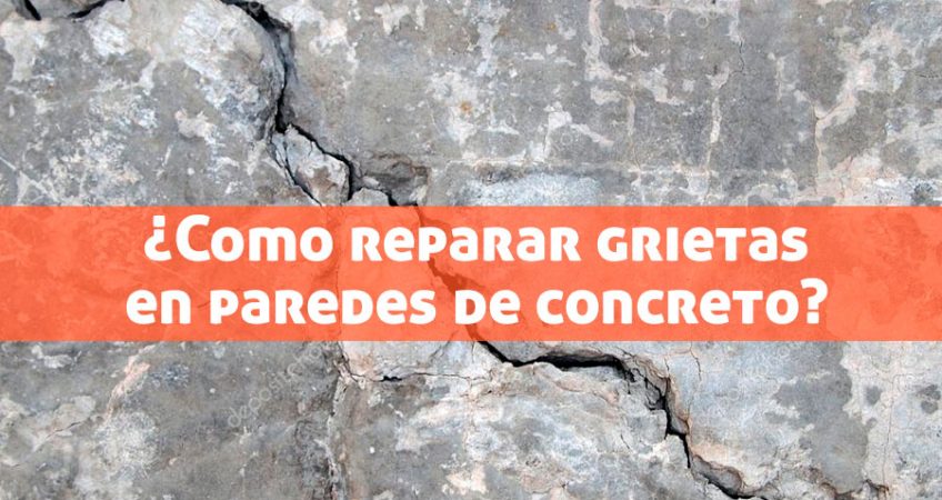 Paredes de concreto ¿cómo reparar las grietas?