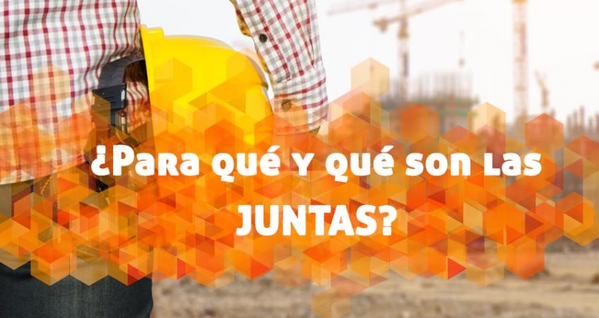 ¿Para qué y qué son las juntas?