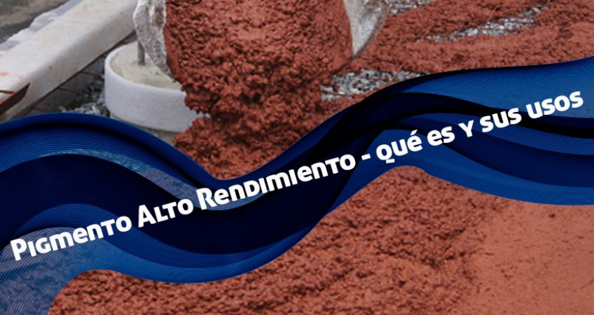 Pigmento Alto Rendimiento – qué es y sus usos