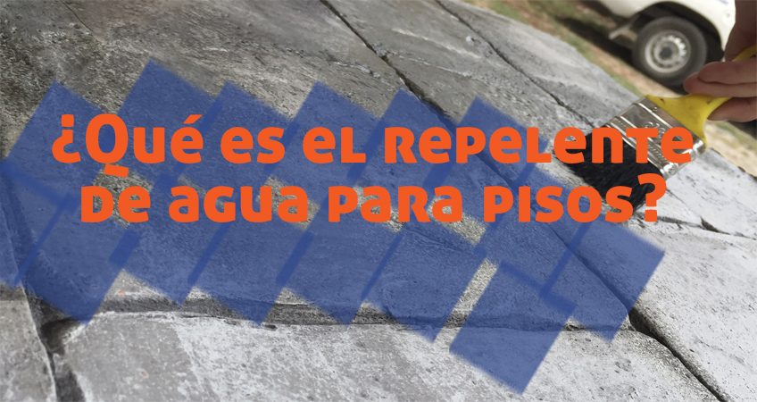 El repelente de agua para pisos – y sus ¿principales usos y beneficios?