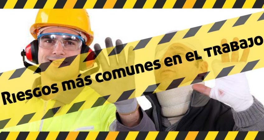 Riesgos más comunes en el trabajo – Como prevenir  y sus causas